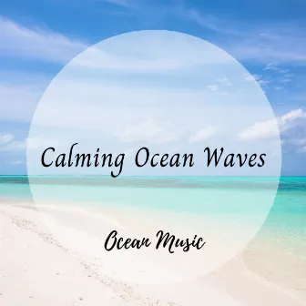 Ocean Music: Calming Ocean Waves by Spa And Soft Relax