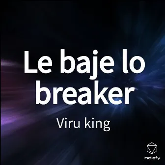 Le baje lo breaker by Viru King