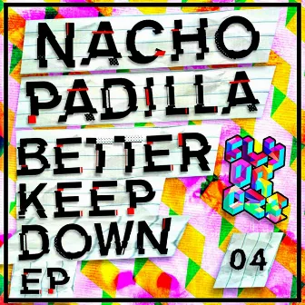 Better Keep Down by Nacho Padilla