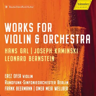 Gál, Kaminski & Bernstein: Violin Concertos by Omer Meir Wellber