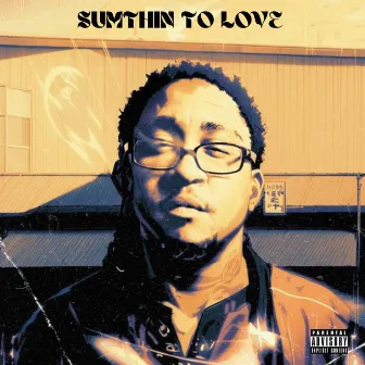 Sumthin To Love by ItsYaBoy T-Raz