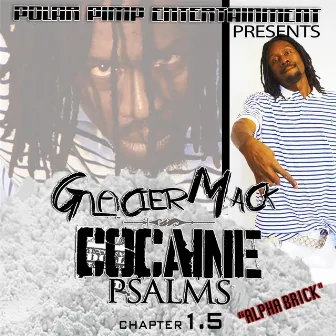 Cocaine Psalms, Chapter 1.5 (Alpha Brick) by Glacier Mack