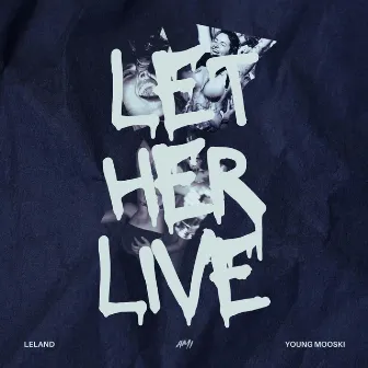 Let Her Live by Leland