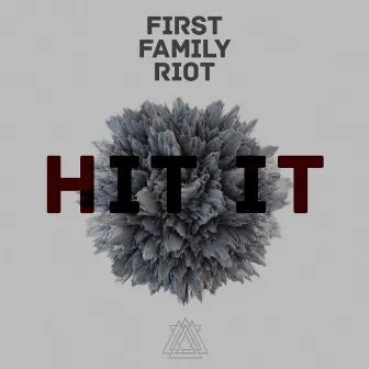 Hit It by First Family Riot