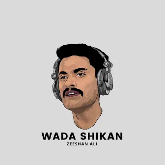 Wada Shikan by Zeeshan Ali