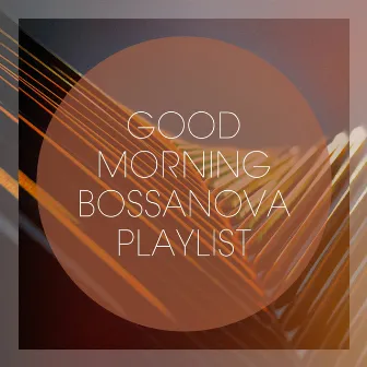 Good Morning Bossanova Playlist by Unknown Artist