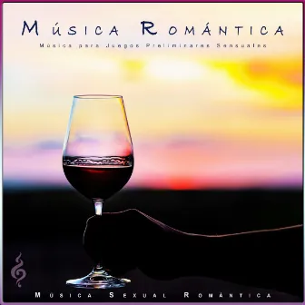 Música Romántica: Música para Juegos Preliminares Sensuales by Música Sexual Romántica