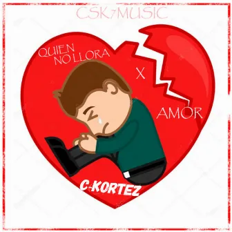 Quien No Llora por Amor by C-Kortez