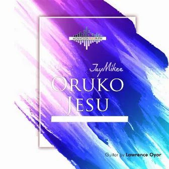 Oruko Jesu by JayMikee