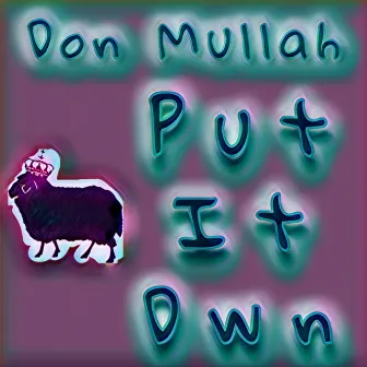 Put It Dwn by Don Mullah