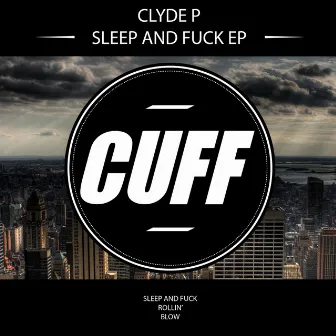 Sleep And Fuck EP by Clyde P