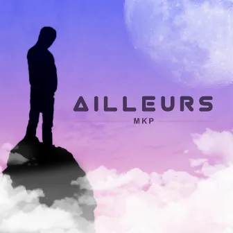 Ailleurs by MKP