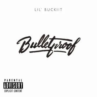 Bulletproof by Lil' Buckiit