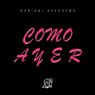 Como Ayer by Marioni Avendaño