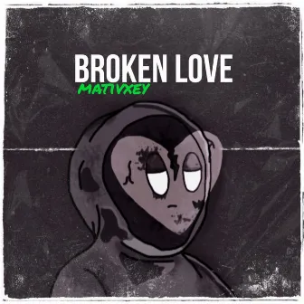 Broken Love by mativxey