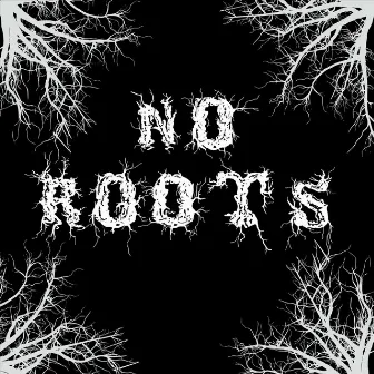 No Roots by Nick Warner