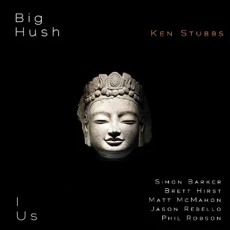 Big Hush / I Us by Ken Stubbs