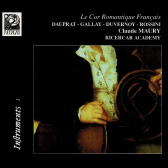 Dauprat, Gallay, Duvernoy & Rossini: Le cor romantique français by Ricercar Academy