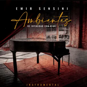 Ambientes de Intimidad con Dios by Emir Sensini