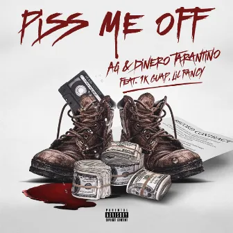 Piss Me Off by Dinero Tarantino