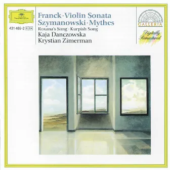 Cesar Franck: Violin Sonata / Karol Szymanowski: Myrthes a.o. by Kaja Danczowska