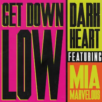 Get Down Low (Dip) by Dark Heart