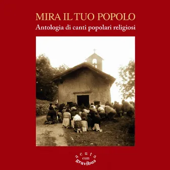 Mira il tuo popolo (Antologia di canti popolari religiosi) by Roberto Mucci