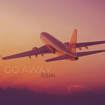 Go Away by R3Mi