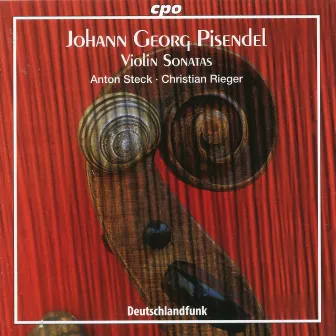 Pisendel: Violin Sonatas by Anton Steck