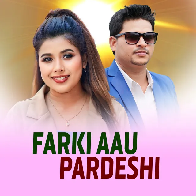 Farki Aau Pardeshi