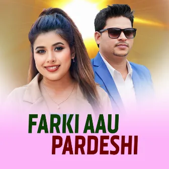 Farki Aau Pardeshi by Puskar Sijapathi