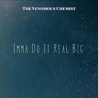 Imma Do It Real Big by Kvng Chemist