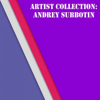 Artist Collection: Andrey Subbotin by Andrey Subbotin