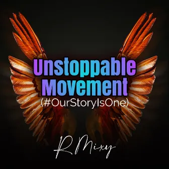 Unstoppable Movement by R Mixy