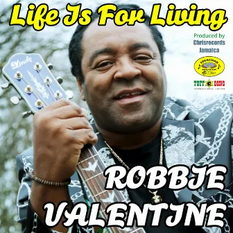 Life Is For Living by Robbie Valentine