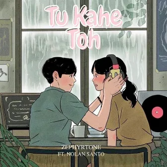 Tu Kahe Toh (feat. Nolan Santo) by Nolan Santo