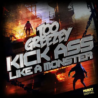 Kick Ass/Like A Monster by Too Greezey