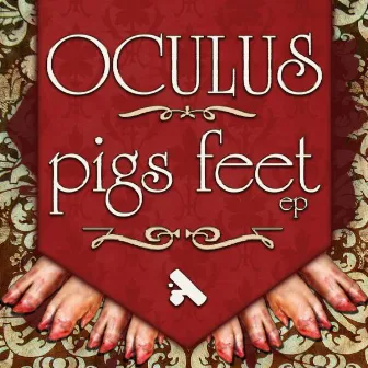 Pigs Feet by Oculus