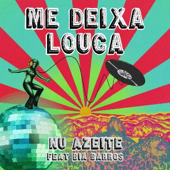 Me Deixa Louca by Nu Azeite