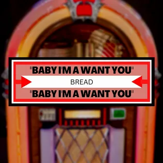 Baby I'm a Want You by Bread