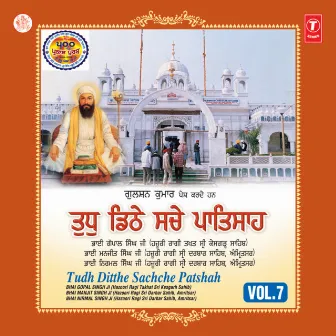 Tudh Ditthe Sachche Patshah Vol-7 by Bhai Gopal Singh Ragi