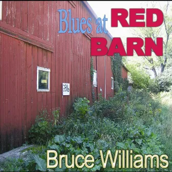 Blues At Red Barn by Bruce Williams