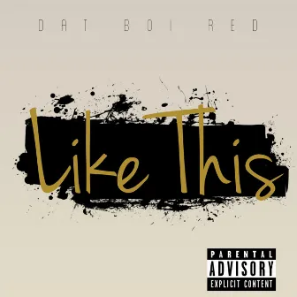 Like This by Dat Boi Red