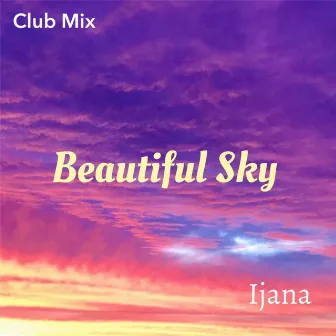 Beautiful Sky (Club Mix) by Ijana