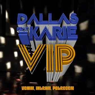 VIP (Venim, Intram, Petrecem) by Dallas