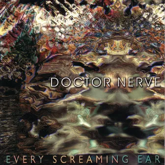 Every Screaming Ear by Doctor Nerve