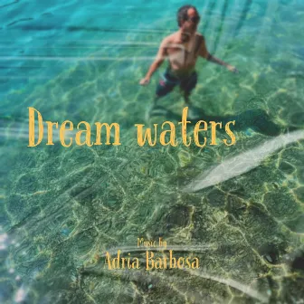 Dream waters by Adria Barbosa