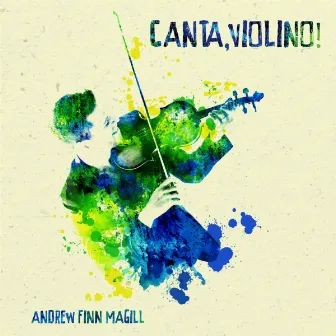 Canta, Violino! by Andrew Finn Magill