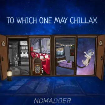 To Which One May Chillax by Nomadder