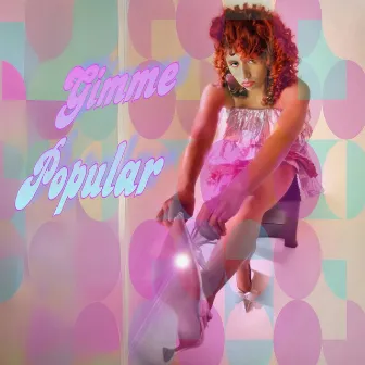 Gimme Popular by Shenna